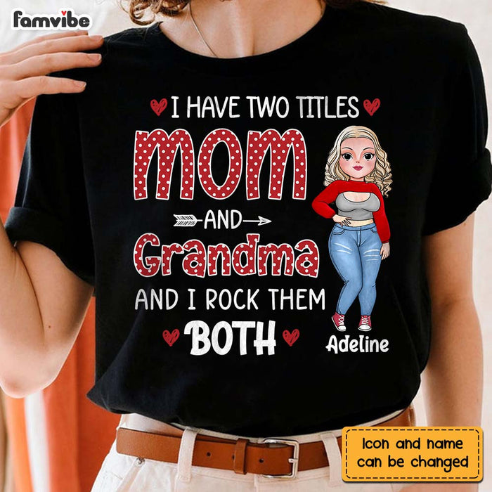 Personalized I Have Two Tittles Mom And Grandma Shirt - Hoodie - Sweatshirt 24019 1