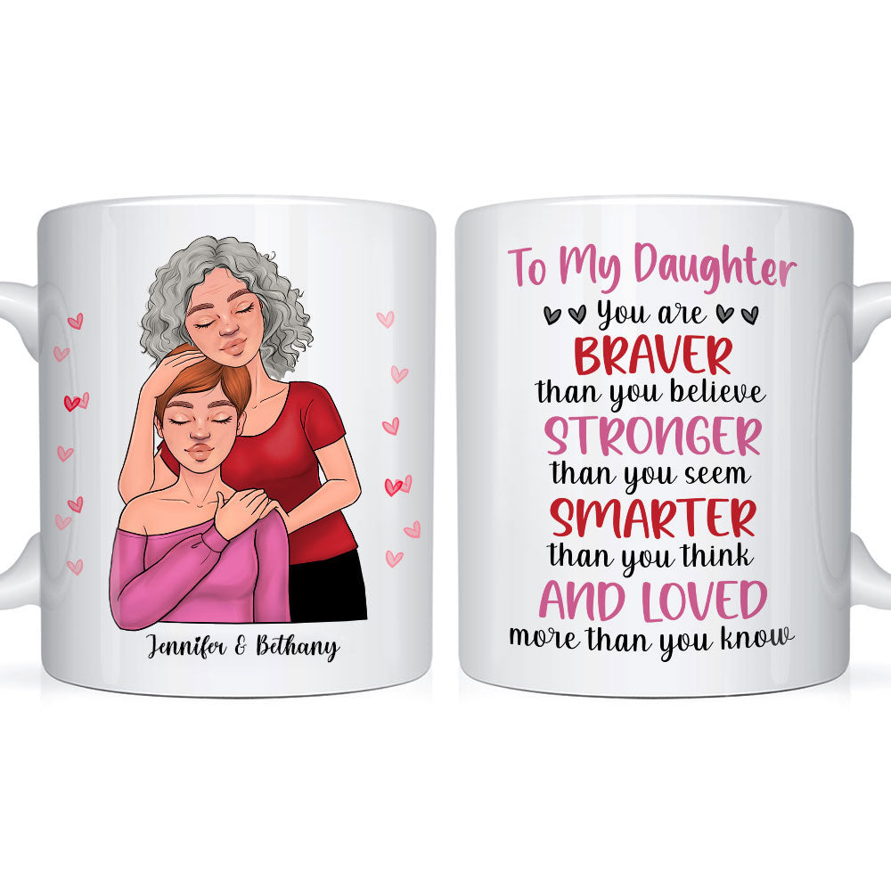Personalized Gift For Daughter You Are Braver Than You Believe Mug 24749