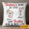Personalized Besties Mean Long Distance Pillow SB229 30O34 (Insert Included) 1