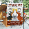 Personalized Dachshund Dog Bar Bring More Beers Flag AG177 95O34 1