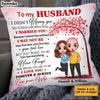 Personalized Husband I Didn't Marry You Pillow JN236 32O34 1