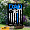 Personalized Dad We Got Your Six Police Garden Flag JL103 29O57 1