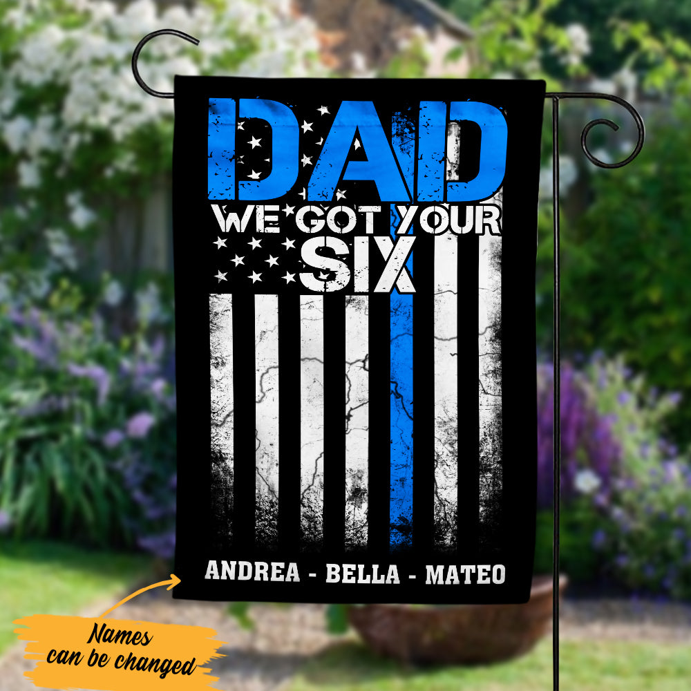 Personalized Dad We Got Your Six Police Garden Flag JL103 29O57