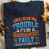 Papa Grandpa If We Get In Trouble T Shirt  DB218 81O57 1