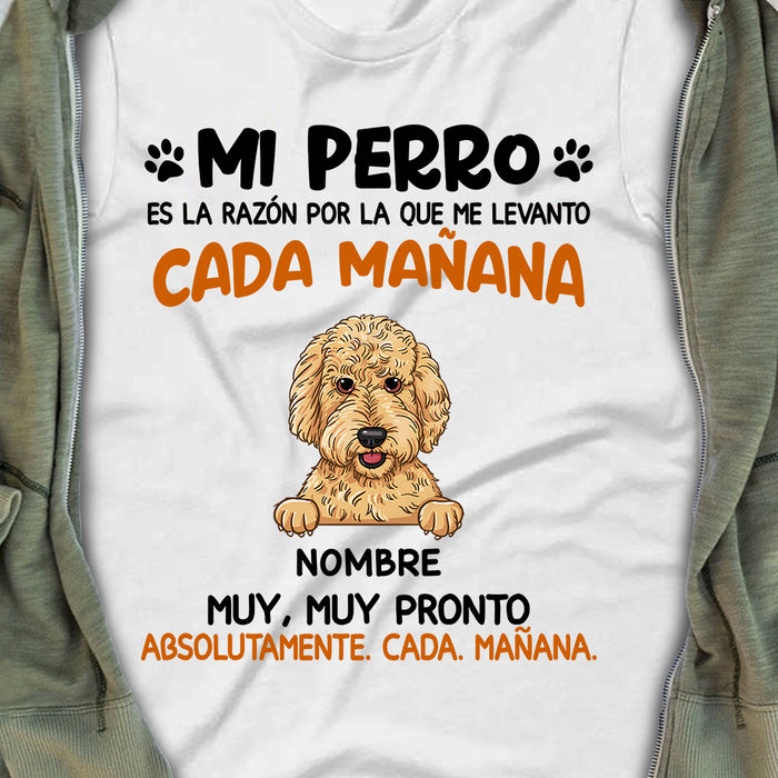 Personalized Dog Reason I Wake Up Spanish Perro Perra T Shirt AP156 95O57 1
