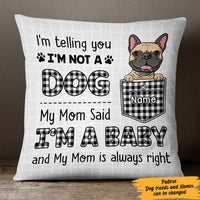 Personalized Dog Mom My Mom Said I'm A Baby Pillow FB231 67O47 thumb 1