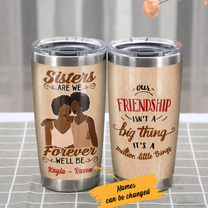 Personalized Sisters Are We BWA Friends Steel Tumbler AG41 28O53 1