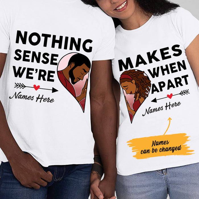 Personalized Nothing Makes Sense  BWA Couple T Shirt SB111 85O47 1