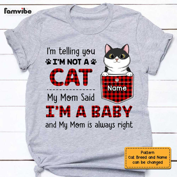 Personalized Cat My Mom Said I'm A Baby T Shirt MR123 67O47 1