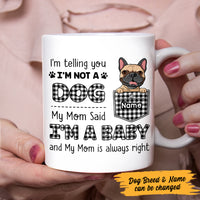 Personalized Dog Mom My Mom Said I'm A Baby Mug FB231 67O47 thumb 1