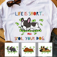 Personalized Life Is Short Spoil Your Dog T Shirt OB252 29O53 thumb 1
