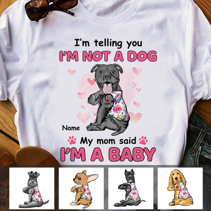 Personalized Dog My Mom Said I'm A Baby T Shirt MR231 67O47 1