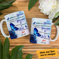Personalized When You Believe Butterfly Memorial Mom MDF Mug NB102 30O60 thumb 1