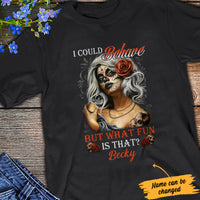 Personalized Skull I Could Behave T Shirt JL241 95O34 thumb 1