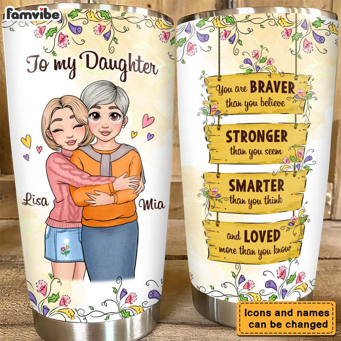 Personalized Gift for Daughter You Are Braver Steel Tumbler 25139 1