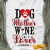 Personalized Dog Mother Wine Lover White T Shirt JN161 73O65 1