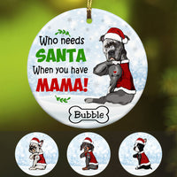 Personalized Who Needs Santa Dog Christmas  Ornament OB71 85O53 thumb 1