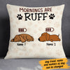 Personalized Dog Mornings Are Ruff  Pillow DB42 26O60 (Insert Included) 1