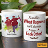 Personalized Couple Gift We'll Always Have Each Other Mug 31328 1