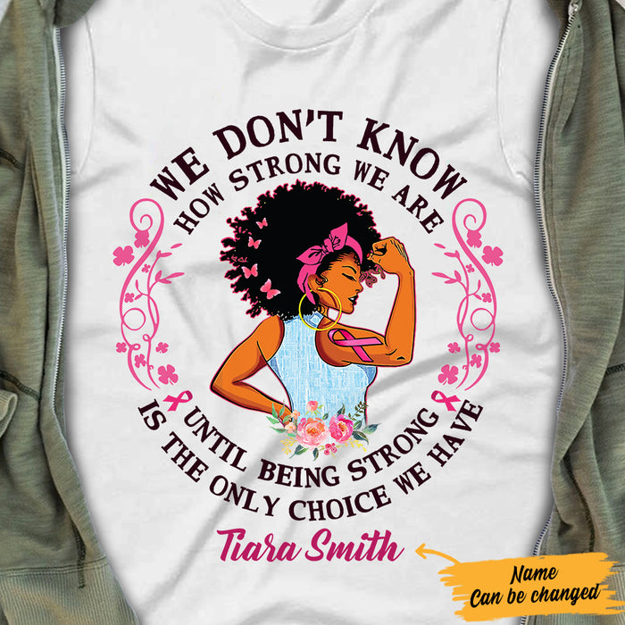 Personalized Breast Cancer BWA How Strong We Are T Shirt AG102 67O57 1