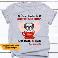 Personalized Good Taste In Dog Coffee T Shirt JR252 65O47 thumb 1