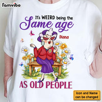 Personalized Gift For Old Woman It's Weird Being The Same Age Funny Shirt - Hoodie - Sweatshirt 31383 thumb 1