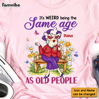 Personalized Gift For Old Woman It's Weird Being The Same Age Funny Shirt - Hoodie - Sweatshirt 31383 thumb 1
