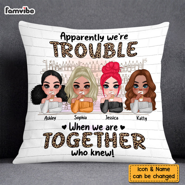 Personalized We're Trouble When We Are Together Gift For Sisters, Sistas,  Soul Sisters Pillow 22668 1