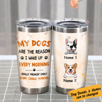 Personalized Dog Reason I Wake Up Steel Tumbler  DB171 95O57 thumb 1