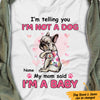 Personalized Dog My Mom Said I'm A Baby T Shirt MR231 67O47 1