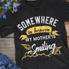 Heaven Mother Is Smiling Memorial T Shirt  DB231 81O36 1