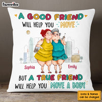Personalized Gift For Friend True Friend Will Help You Move A Body Pillow 26482 thumb 1