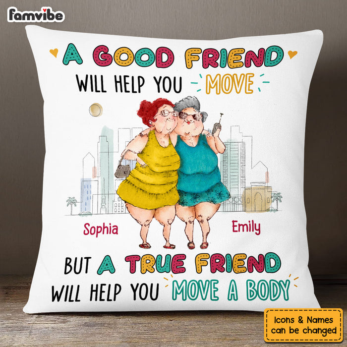 Personalized Gift For Friend True Friend Will Help You Move A Body Pillow 26482 1