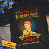 Personalized BWA Too Blessed To Be Stressed T Shirt JL302 30O36 1