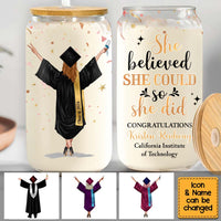 Personalized Graduation She Believed So She Did Glass Can 32334 thumb 1