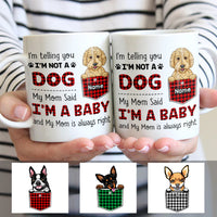 Personalized Dog Mom My Mom Said I'm A Baby Mug FB231 67O47 thumb 1