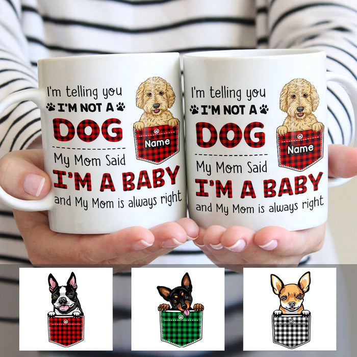 Personalized Dog Mom My Mom Said I'm A Baby Mug FB231 67O47 1
