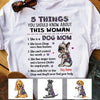 Personalized 5 Things About This Woman Dog Mom T Shirt MR192 67O57 1