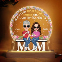 Personalized Behind Every Crazy Daughter A Mother Who Made Her That Way Plaque LED Lamp Night Light 30387 thumb 1