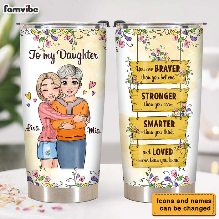 Personalized Gift for Daughter You Are Braver Steel Tumbler 25139 1
