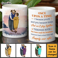 Personalized Couple Gift Once Upon A Time I Became Yours And You Became Mine Mug 31238 thumb 1