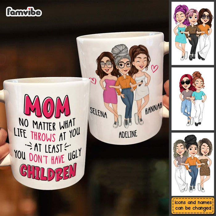 Personalized Gift for Mom At Least You Don't Have Ugly Children Mug 24815 1