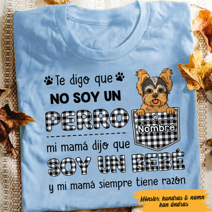 Personalized Perro Mamá Spanish Dog Mom Said I'm A Baby T Shirt AP74 67O47 1
