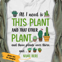 Personalized All I Need Plant T Shirt AG312 74O47 thumb 1