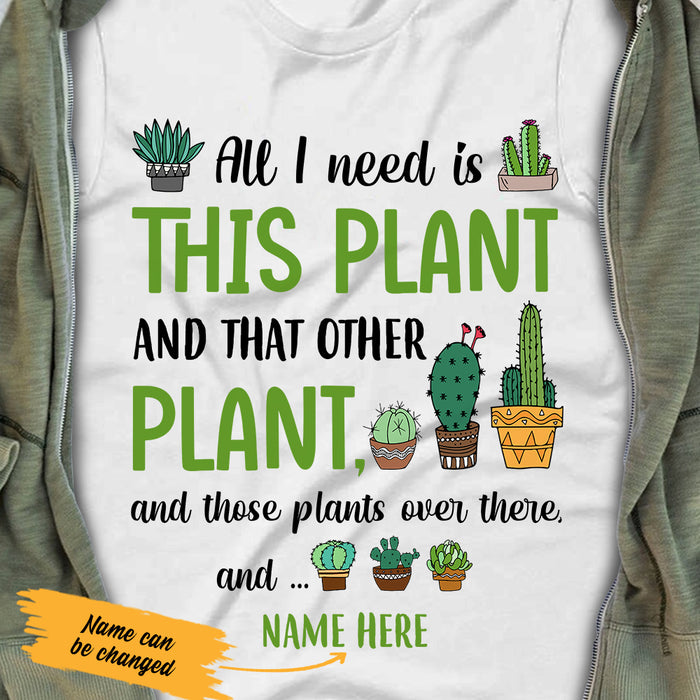 Personalized All I Need Plant T Shirt AG312 74O47 1