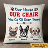 Personalized My House My Chair Dog  Pillow DB42 30O47 1
