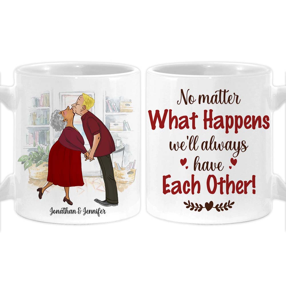 Personalized Couple Gift We'll Always Have Each Other Mug 31327 Primary Mockup