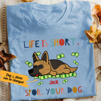 Personalized Life Is Short Spoil Your Dog T Shirt OB252 29O53 thumb 1