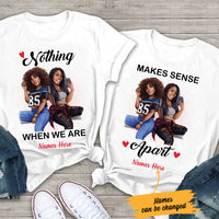Personalized Nothing Makes Sense BWA Friends Couple T Shirt SB143 26O47 thumb 1