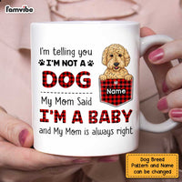 Personalized Dog Mom My Mom Said I'm A Baby Mug FB231 67O47 thumb 1